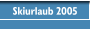 Skiurlaub 2005